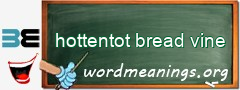 WordMeaning blackboard for hottentot bread vine